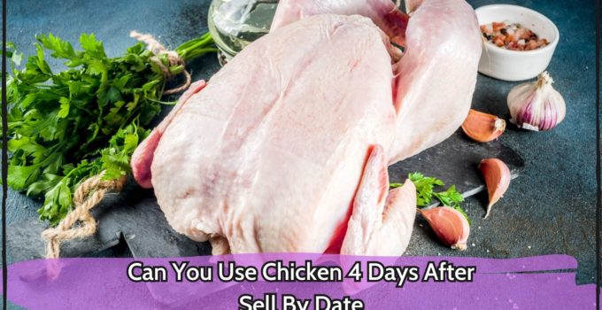 Can You Use Chicken 4 Days After Sell By Date